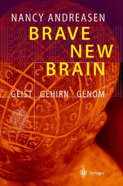 Brave New Brain: Geist - Gehirn - Genom by Nancy C. Andreasen