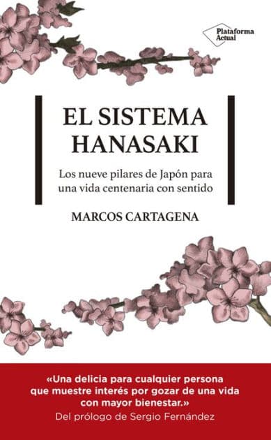 El sistema Hanasaki: Los nueve pilares de Japón para una vida centenaria con sentido by Marcos Cartagena
