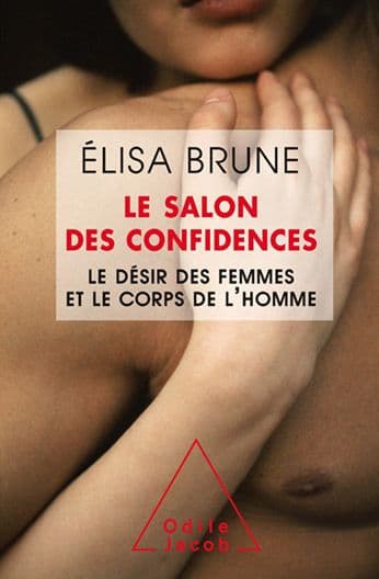 Le Salon des confidences: Le désir des femmes et le corps de l'homme by Élisa Brune