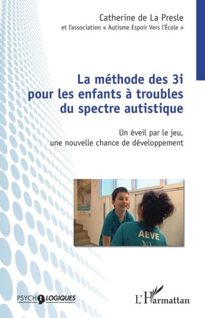 Méthode des 3i pour les enfants à troubles du spectre autistique: Un éveil par le jeu, une nouvelle chance de développement by Catherine De La Presle