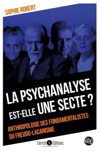 La psychanalyse est-elle une secte ?: Anthropologie des fondamentalistes du freudo-lacanisme by Sophie Robert