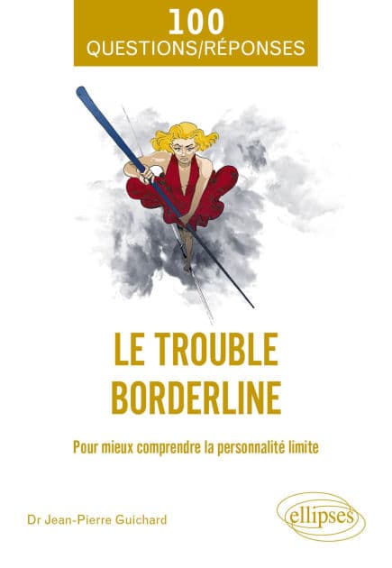 Le trouble borderline: Pour mieux comprendre la personnalité limite by Jean-Pierre Guichard