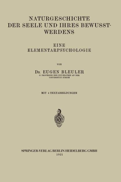 Naturgeschichte der Seele und Ihres Bewusstwerdens: Eine Elementarpsychologie by Eugen Bleuler