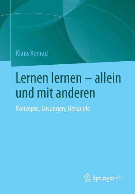 Lernen lernen - allein und mit anderen: Konzepte, Lï¿½sungen, Beispiele by Klaus Konrad