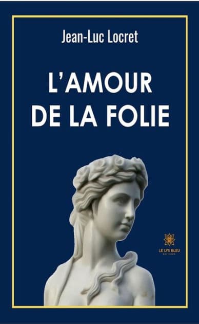 L'amour de la folie by Jean-Luc Locret