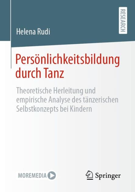 Persï¿½nlichkeitsbildung durch Tanz: Theoretische Herleitung und empirische Analyse des tï¿½nzerischen Selbstkonzepts bei Kindern by Helena Rudi