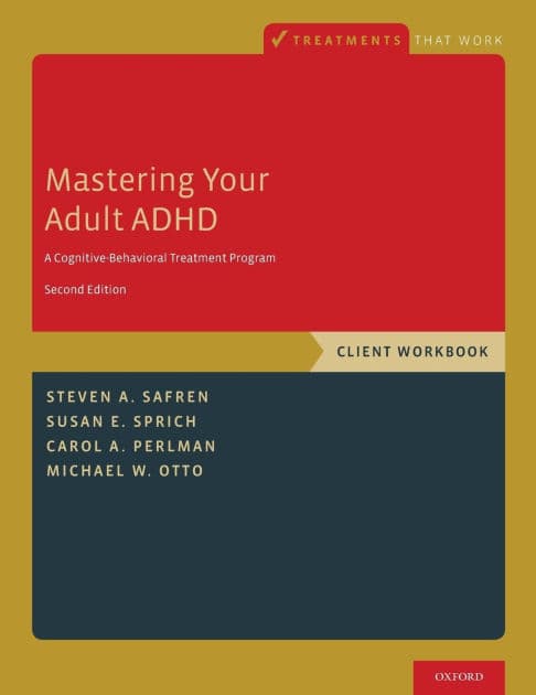 Mastering Your Adult ADHD: A Cognitive-Behavioral Treatment Program, Client Workbook by Steven A. Safren