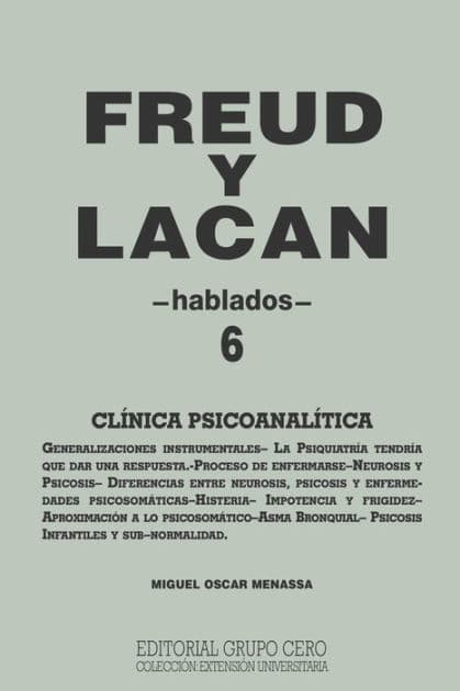 Freud Y Lacan: clÃ¯Â¿Â½nica psicoanalÃ¯Â¿Â½tica 6 hablados by Miguel Oscar Menassa