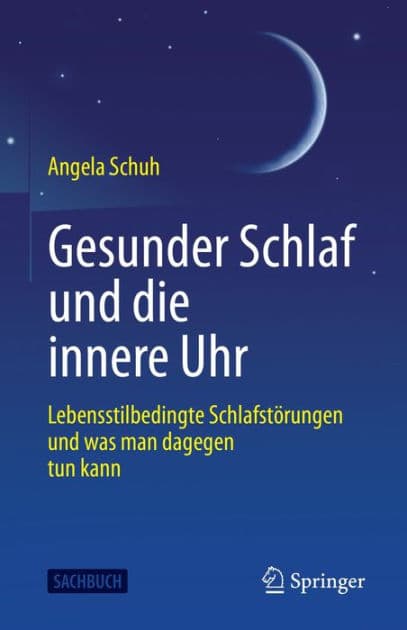 Gesunder Schlaf und die innere Uhr: Lebensstilbedingte Schlafstï¿½rungen und was man dagegen tun kann by Angela Schuh