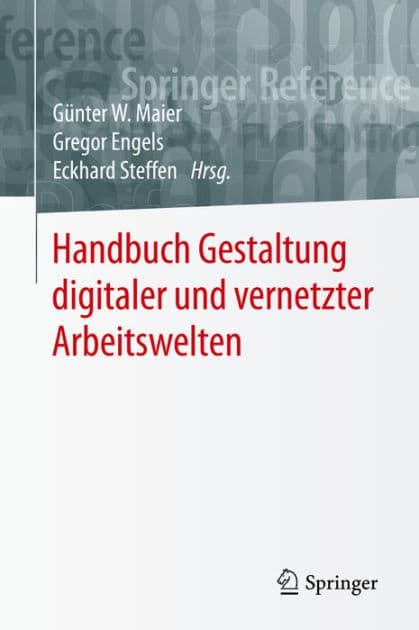 Handbuch Gestaltung digitaler und vernetzter Arbeitswelten by Gïnter W. Maier