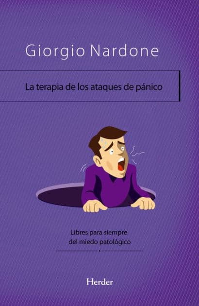 La terapia de los ataques de pánico: Libres para siempre del miedo patológico by Giorgio Nardone
