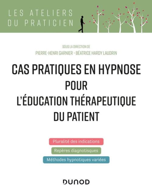 Cas pratiques en hypnose pour l'éducation thérapeutique du patient by Pierre-Henri Garnier