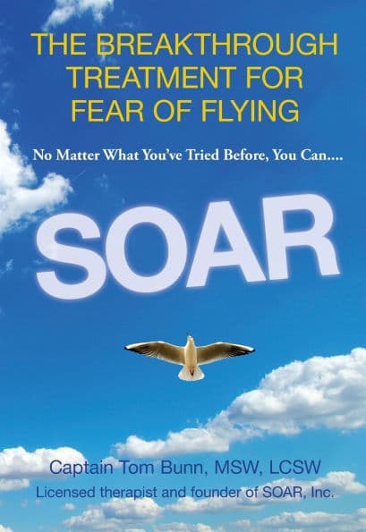 Soar: The Breakthrough Treatment For Fear Of Flying by Tom Bunn