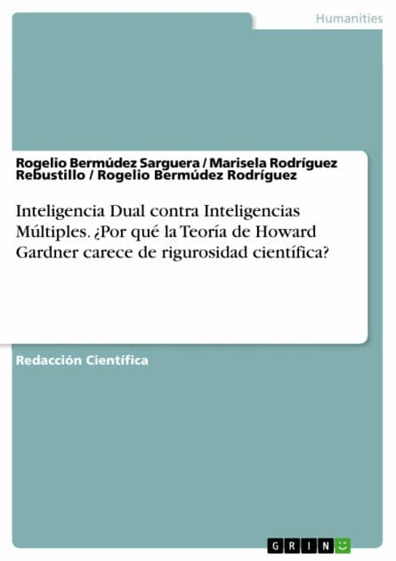 Inteligencia Dual contra Inteligencias Múltiples. ¿Por qué la Teoría de Howard Gardner carece de rigurosidad científica? by Rogelio Bermúdez Sarguera
