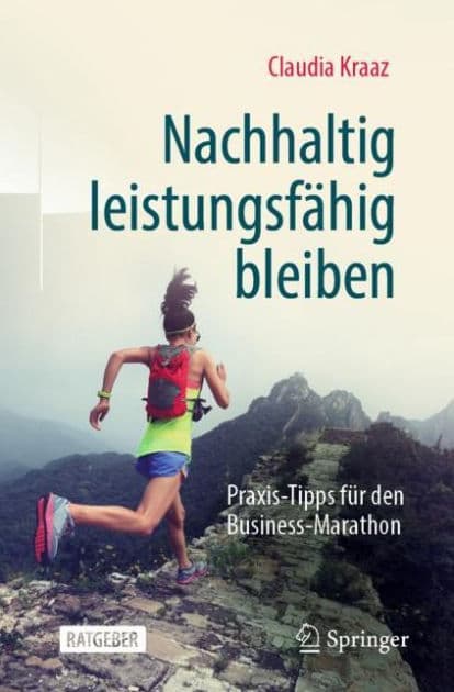 Nachhaltig leistungsfähig bleiben: Praxis-Tipps für den Business-Marathon by Claudia Kraaz