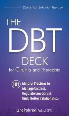 The Dbt Deck for Clients and Therapists: 101 Mindful Practices to Manage Distress, Regulate Emotions & Build Better Relationships by Lane Pederson
