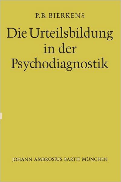 Die Urteilsbildung in der Psychodiagnostik by P.B. Bierkens