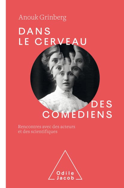 Dans le cerveau des comédiens: Rencontres avec des acteurs et des scientifiques by Anouk Grinberg
