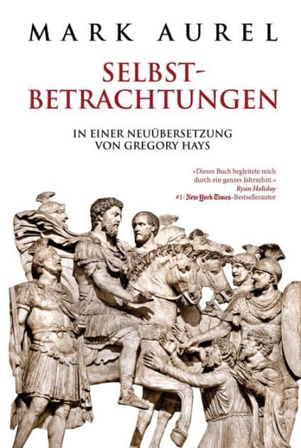 Mark Aurel: Selbstbetrachtungen: In einer Neuübersetzung von Gregory Hays by Mark Aurel