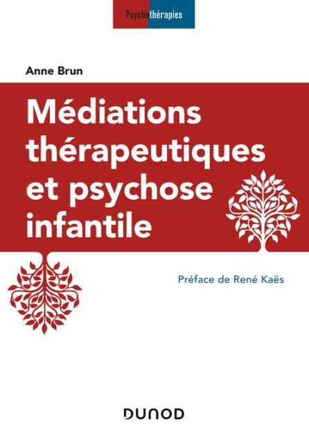 Médiations thérapeutiques et psychose infantile - 3e éd. by Anne Brun