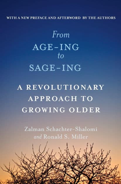 From Age-Ing to Sage-Ing: A Revolutionary Approach to Growing Older by Zalman Schachter-Shalomi
