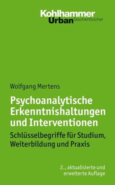 Psychoanalytische Erkenntnishaltungen und Interventionen: Schlüsselbegriffe für Studium, Weiterbildung und Praxis by Wolfgang Mertens