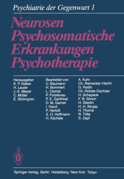 Psychiatrie der Gegenwart: Band 1: Neurosen, Psychosomatische Erkrankungen, Psychotherapie by K.P. Kisker