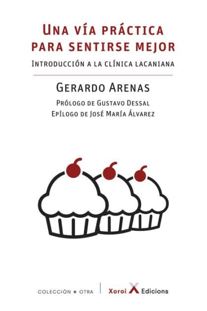 Una vía práctica para sentirse mejor: Introducción a la clínica lacaniana by Gerardo Arenas