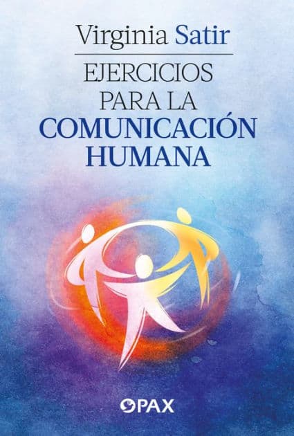Ejercicios para la comunicación humana by Virginia Satir
