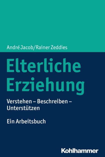 Elterliche Erziehung: Verstehen - Beschreiben - Unterstützen Ein Arbeitsbuch by André Jacob