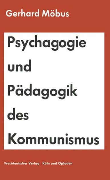 Psychagogie und Pädagogik des Kommunismus by Gerhard Möbus