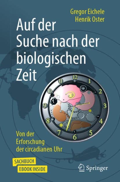 Auf der Suche nach der biologischen Zeit: Von der Erforschung der circadianen Uhr by Gregor Eichele