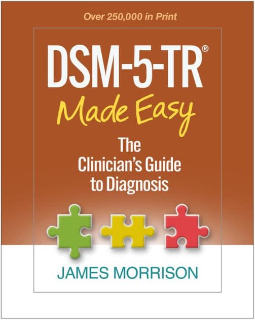 DSM-5-TR Made Easy: The Clinician's Guide to Diagnosis by James Morrison MD