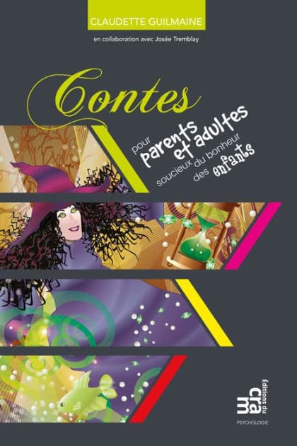 Contes pour parents et adultes soucieux du bonheur des enfants by Claudette Guilmaine