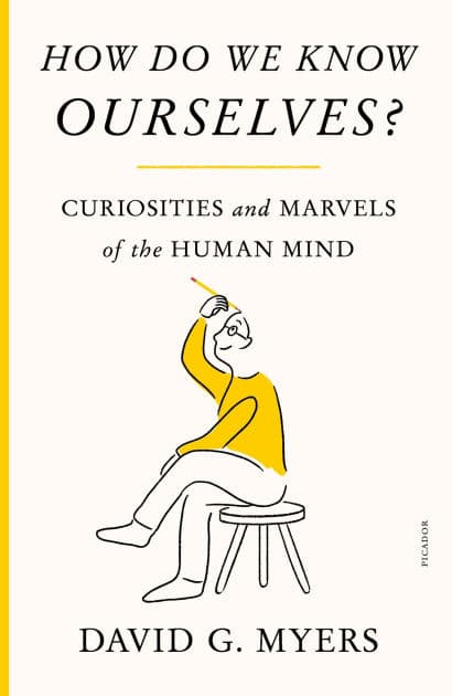 How Do We Know Ourselves?: Curiosities and Marvels of the Human Mind by David G. Myers