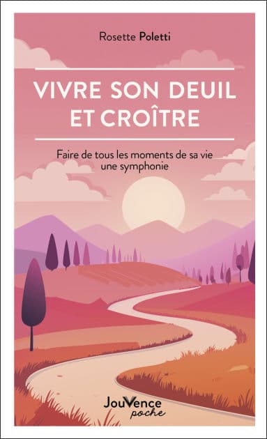 Vivre son deuil et croître (nouvelle édition) by Rosette Poletti