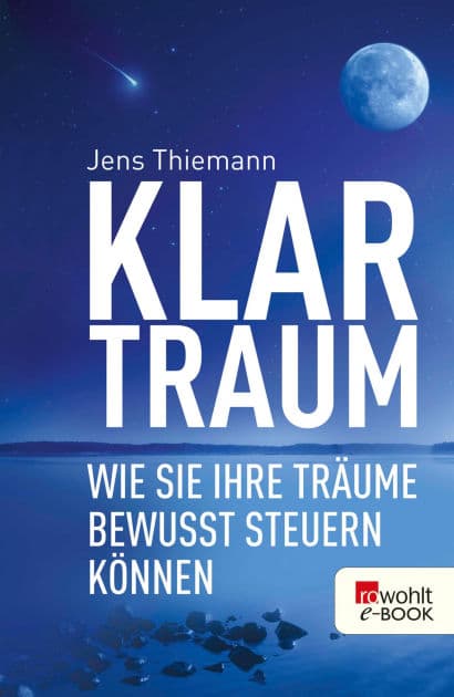 Klartraum: Wie Sie Ihre Träume bewusst steuern können by Jens Thiemann