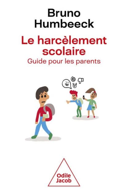 Le Harcèlement scolaire : guide pour les parents by Bruno Humbeeck