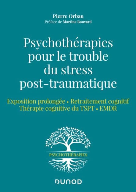 Psychothérapies pour le trouble du stress post-traumatique: Exposition prolongée - Retraitement cognitif - Thérapie cognitive pour le TSPT EMDR by Pierre Orban