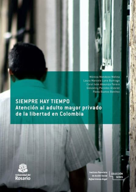 Siempre hay tiempo: Atención al adulto mayor privado de la libertad en Colombia by Mónica Mendoza Molina