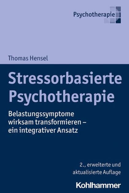 Stressorbasierte Psychotherapie: Belastungssymptome wirksam transformieren - ein integrativer Ansatz by Thomas Hensel