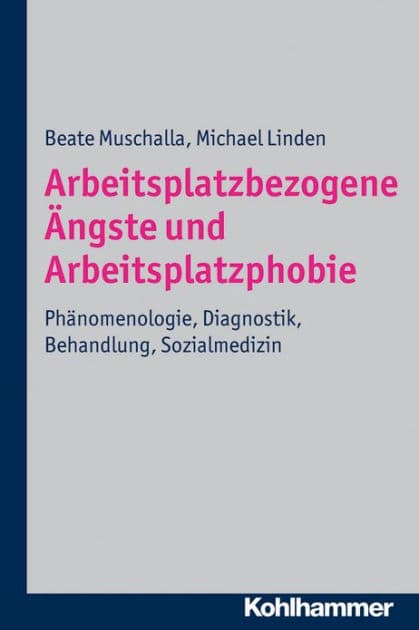 Arbeitsplatzbezogene Angste und Arbeitsplatzphobie: Phanomenologie, Diagnostik, Behandlung, Sozialmedizin by Michael Linden