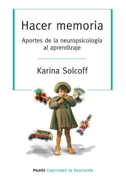 Hacer memoria. Aportes de la neuropsicología al aprendizaje: Hacer memoria. Aportes de la neuropsicología al aprendizaje by Karina Solcoff