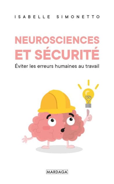 Neurosciences et sécurité: Eviter les erreurs humaines au travail by Isabelle Simonetto