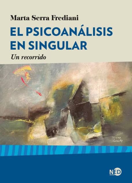 El psicoanálisis en singular: Un recorrido by Marta Serra Frediani
