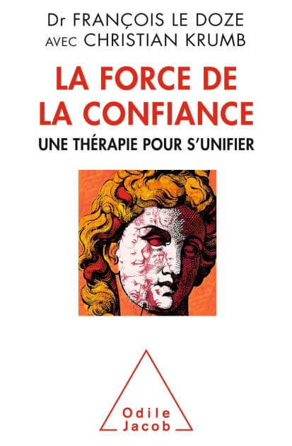 La Force de la confiance: Une thérapie pour s'unifier by François Le Doze