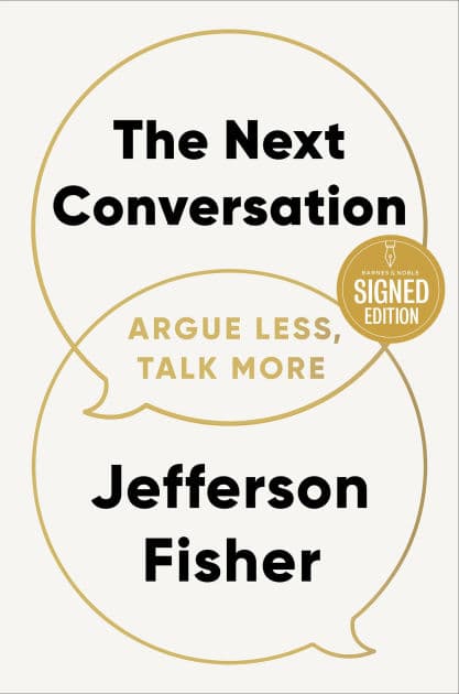 The Next Conversation: Argue Less, Talk More (Signed Book) by Jefferson Fisher