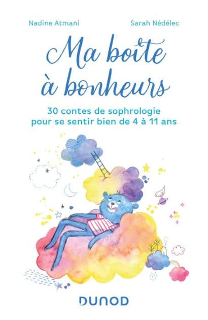 Ma boîte à bonheurs: 30 contes de sophrologie pour se sentir bien de 4 à 11 ans by Nadine Atmani