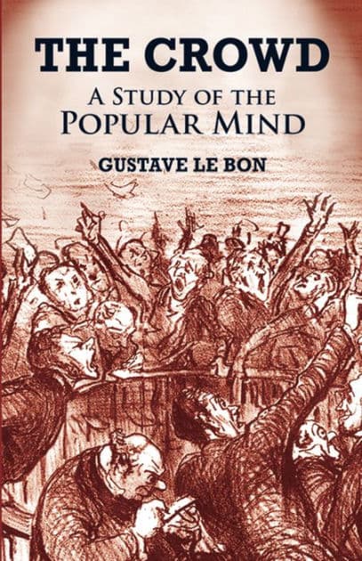 The Crowd: A Study of the Popular Mind by Gustave Le Bon