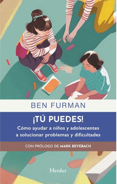 ¡Tú puedes!: Cómo ayudar a niños y adolescentes a solucionar problemas y dificultades by Ben Furman